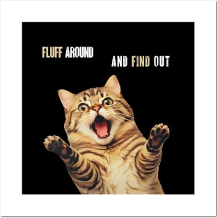 Fluff Around And Find Out Cat Posters and Art